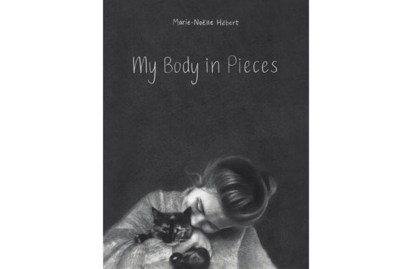 The cover of Marie Noëlle Hébert's My Body in Pieces