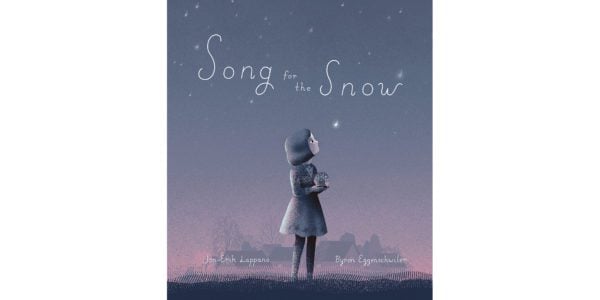 The cover of Jon-Erik Lappano and illustrator Byron Eggenschwiler's Song for the Snow