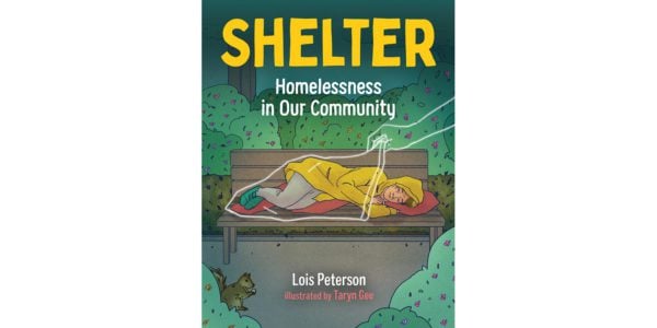 The cover of Lois Peterson and illustrator Taryn Gee's Shelter