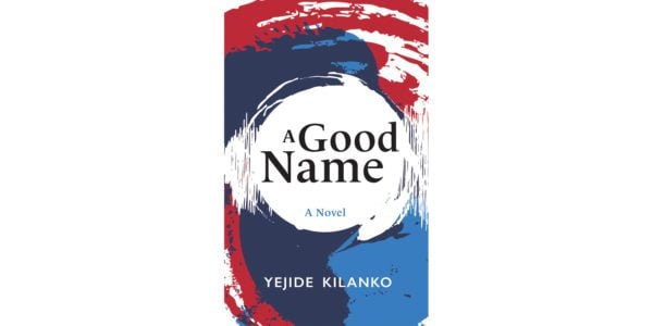 The cover of Yejide Kilanko's A Good Name